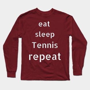 eat sleep tennis repeat Long Sleeve T-Shirt